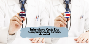 Turismo de salud en Tailandia y Costa Rica