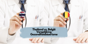 Thailand vs. België Vergelijking Gezondheidstoerisme