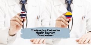 Thailand vs. Colombia Health Tourism Comparison