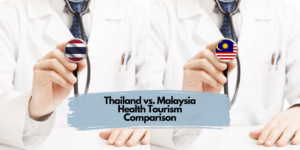 Thailand vs. Malaysia Health Tourism Comparison