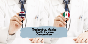 Thailand vs. Mexico Health Tourism Comparison