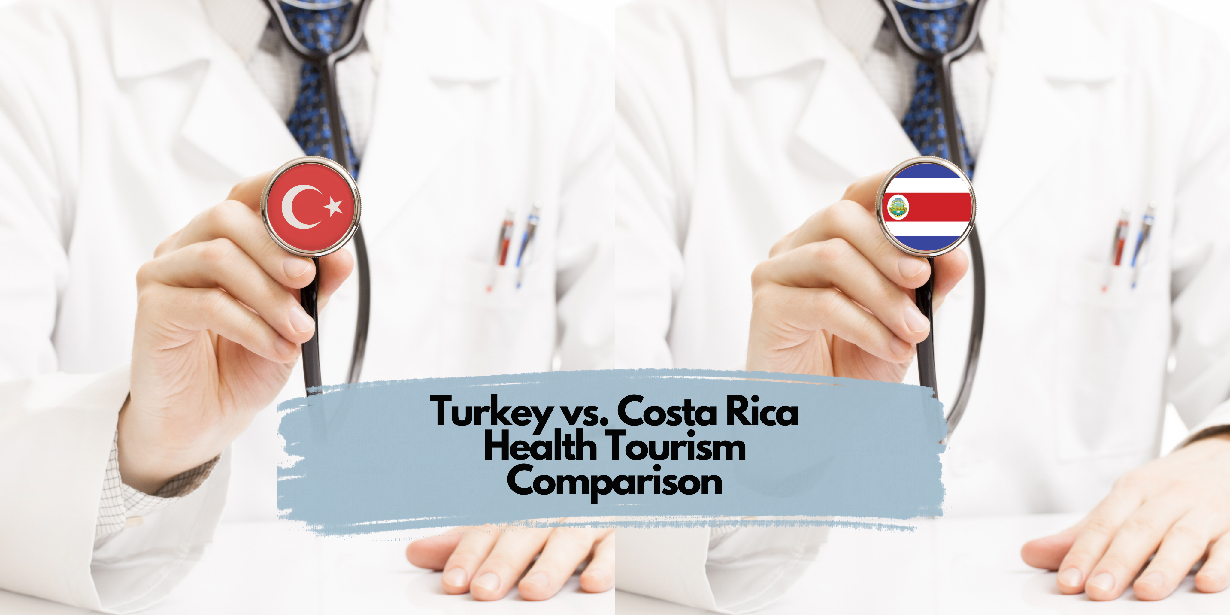 Turkey vs. Costa Rica Health Tourism Comparison