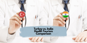 Turkey vs. India Health Tourism Comparison