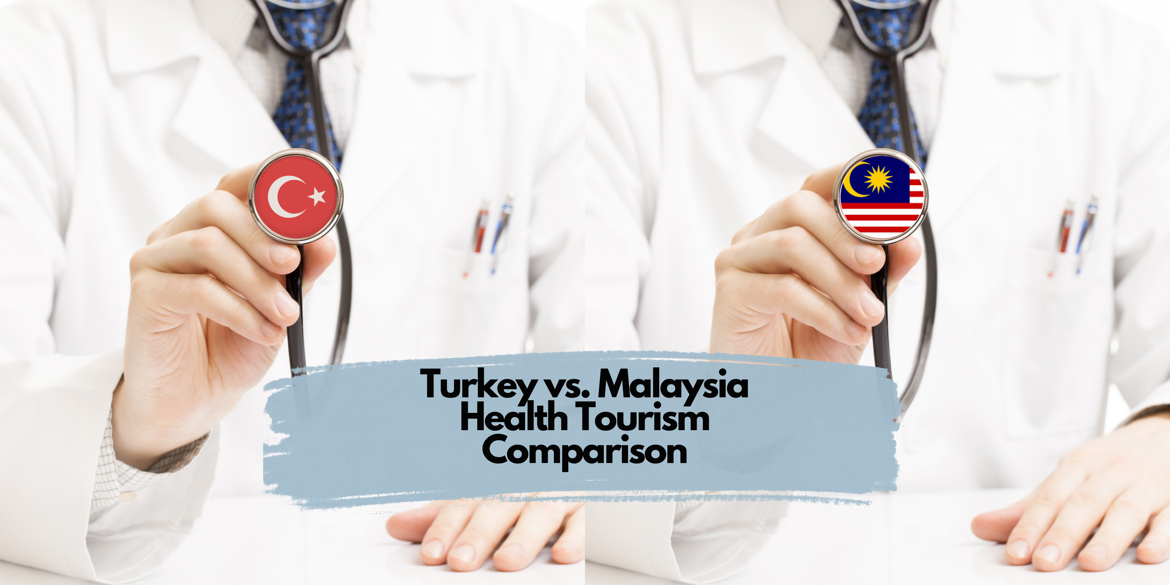 Turkey vs. Malaysia Health Tourism Comparison