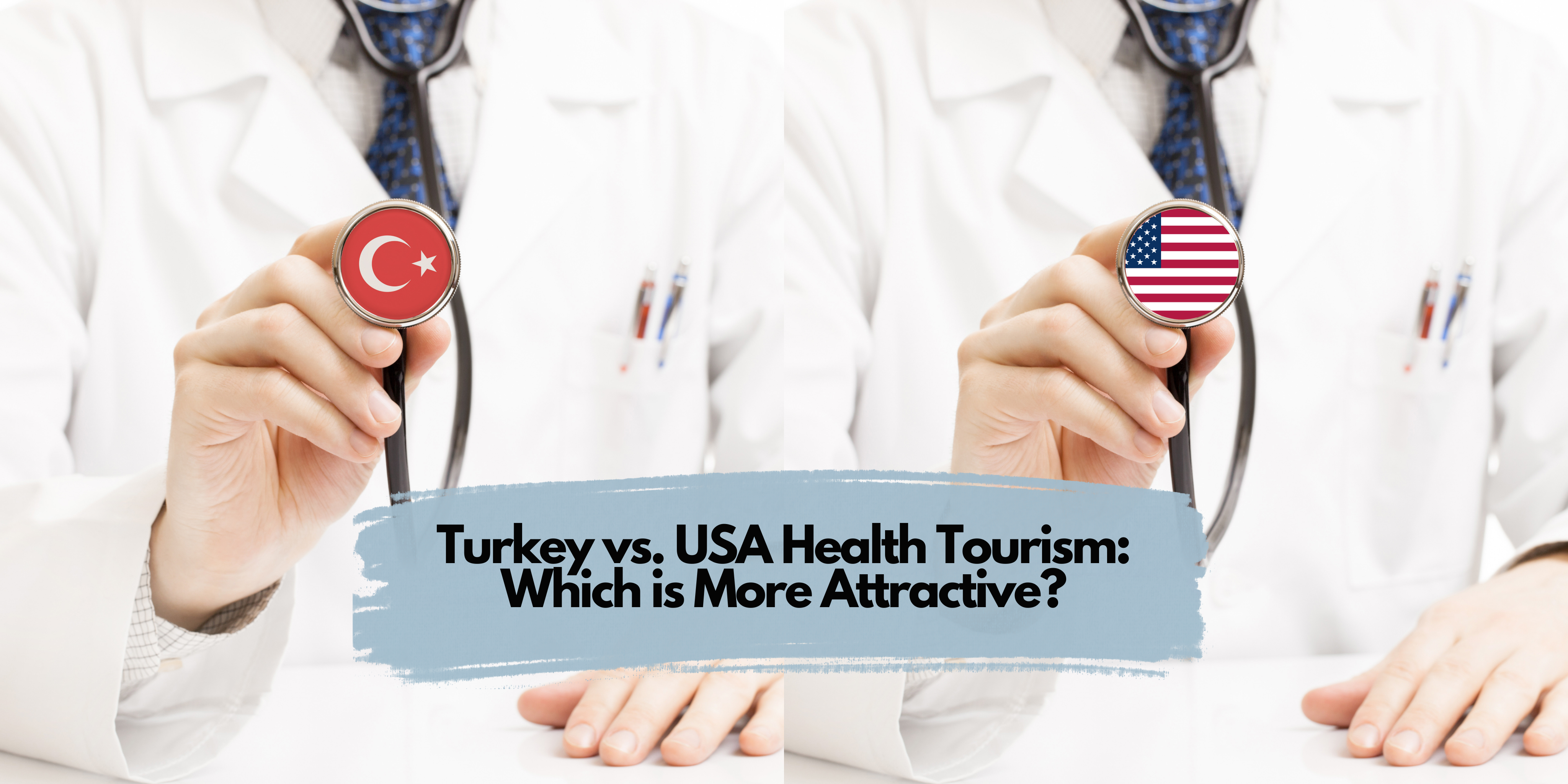 Turkey vs. USA Health Tourism: Which is More Attractive?