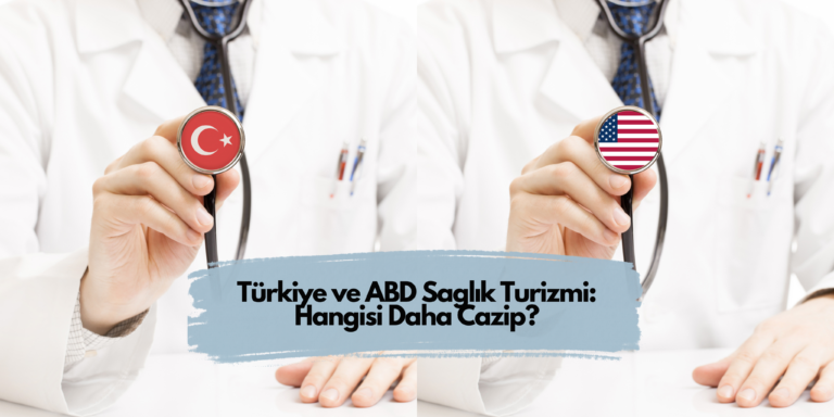 Türkiye ve ABD Sağlık Turizmi: Hangisi Daha Cazip?