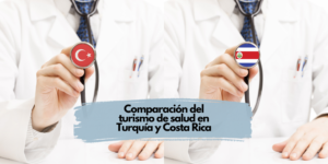 Turismo de salud en Turquía y Costa Rica