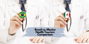 Brazil vs. Mexico Health Tourism Comparison