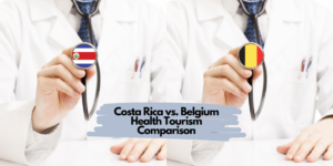 Costa Rica vs. Belgium Health Tourism Comparison