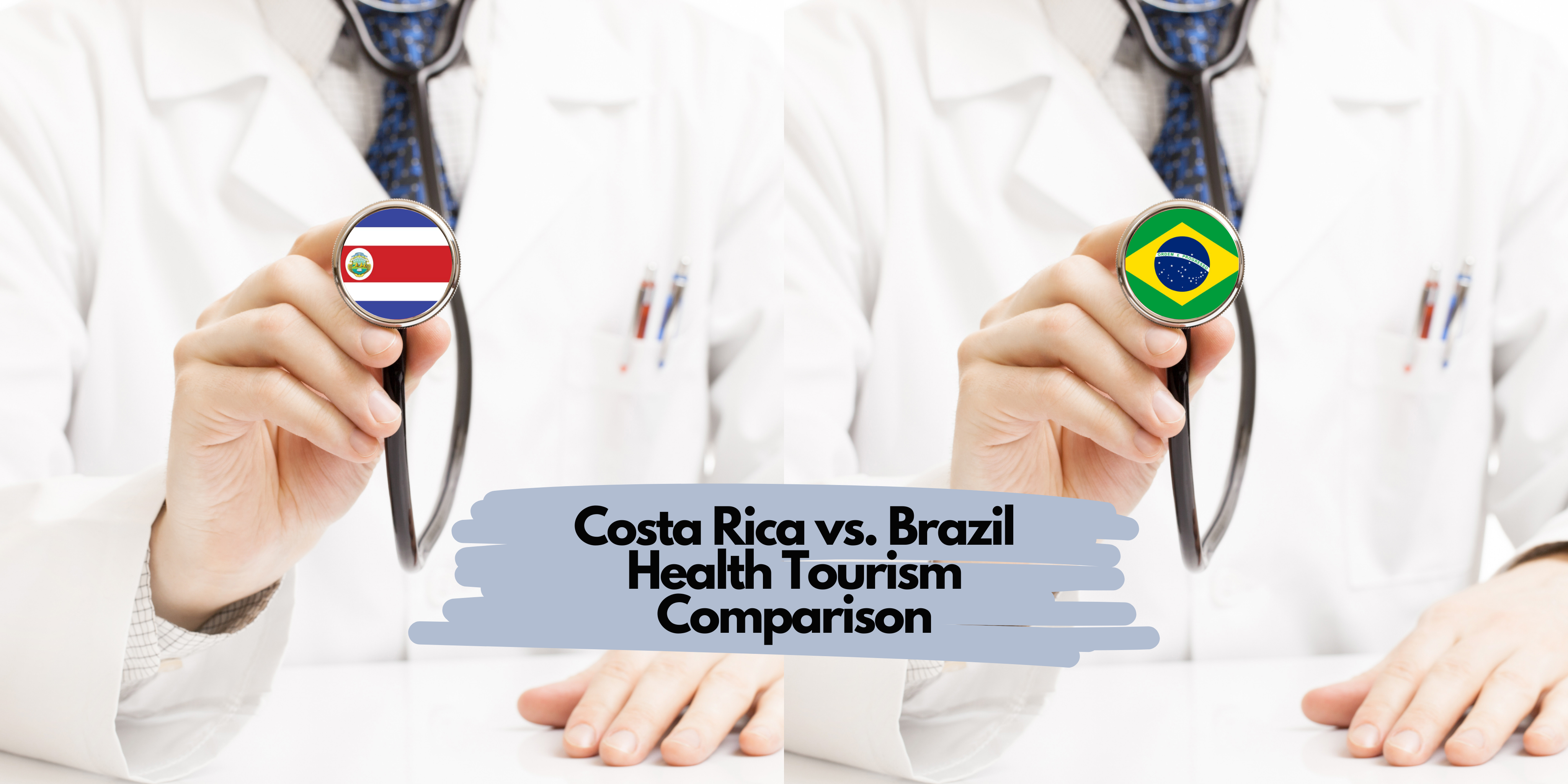 Costa Rica vs. Brazil Health Tourism Comparison