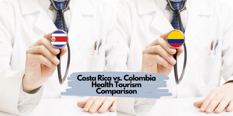 Costa Rica vs. Colombia Health Tourism Comparison