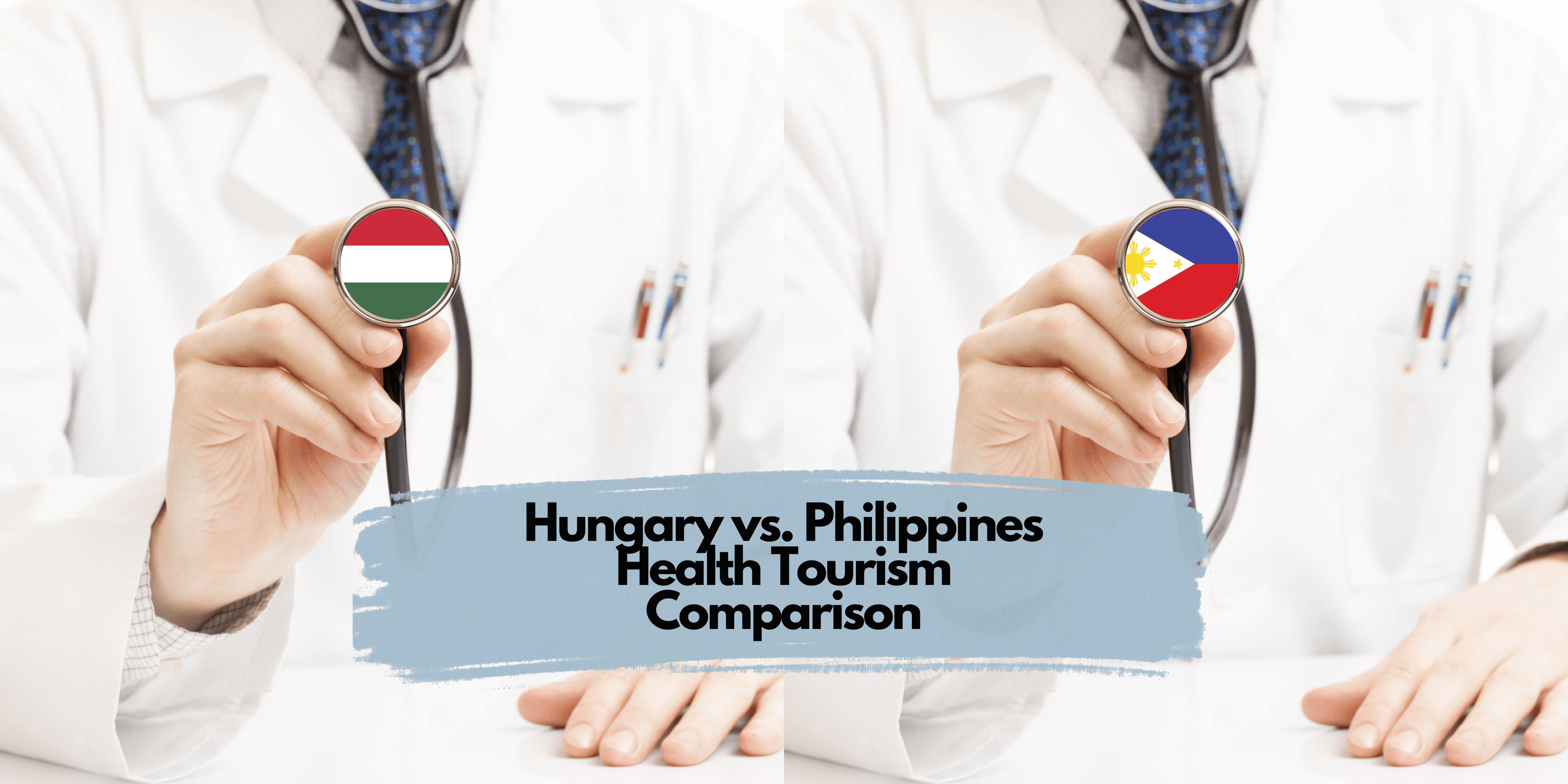 Hungary vs. Philippines Health Tourism Comparison