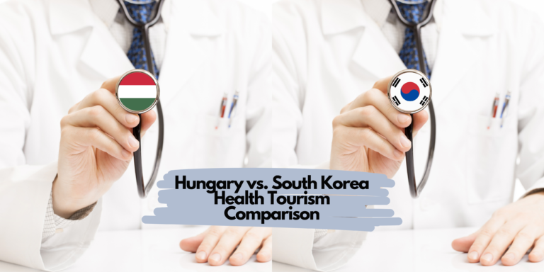 Hungary vs. South Korea Health Tourism Comparison