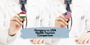 Hungary vs. USA Health Tourism Comparison