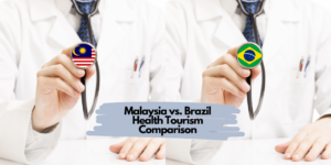 Malaysia vs. Brazil Health Tourism Comparison