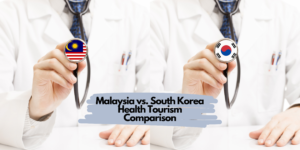 Malaysia vs. South Korea Health Tourism Comparison