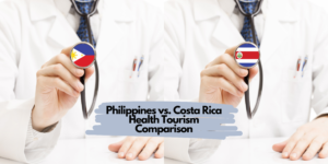 Philippines vs. Costa Rica Health Tourism Comparison