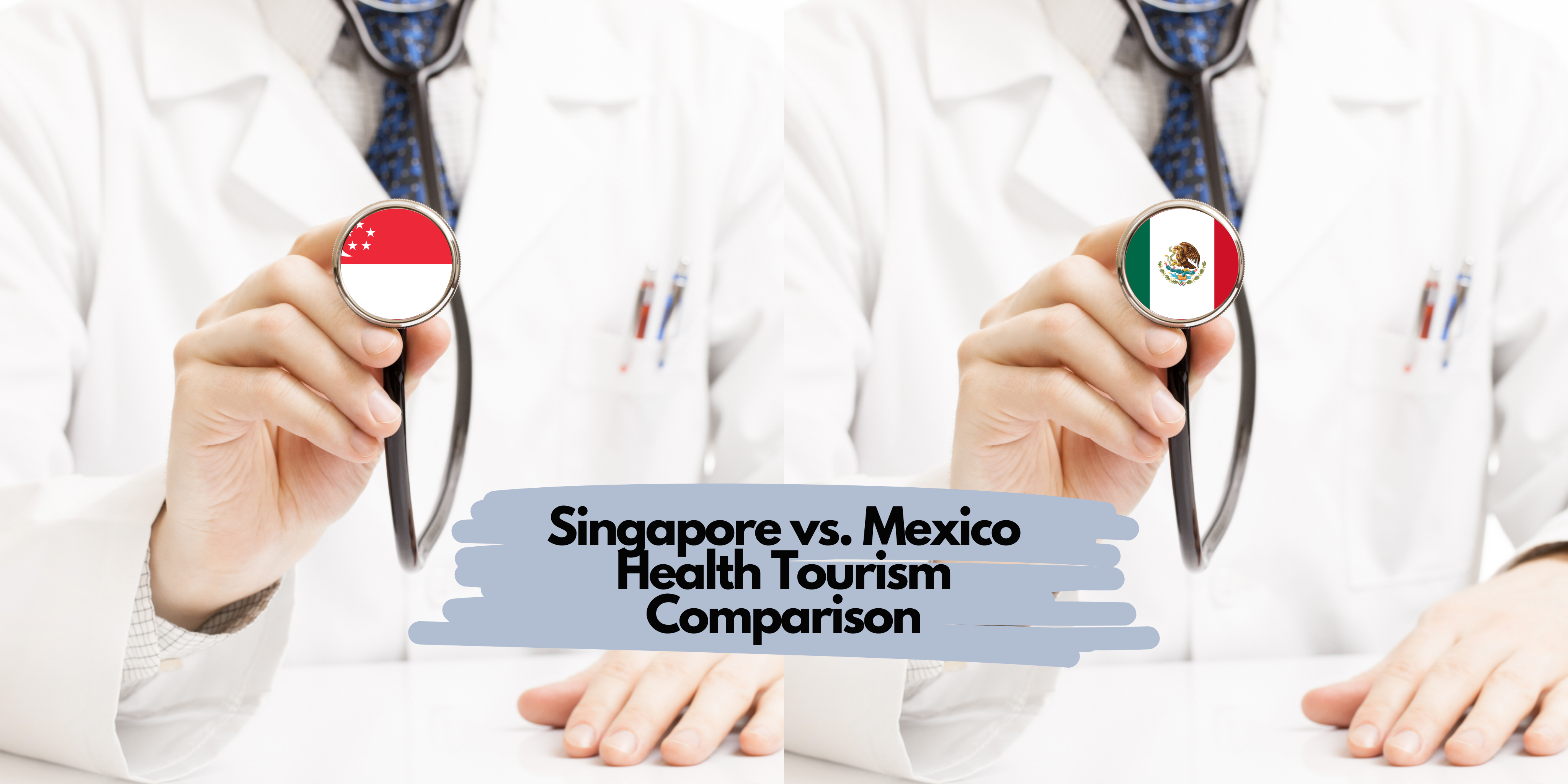 Singapore vs. Mexico Health Tourism Comparison