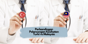 Perbandingan Pelancongan Kesihatan Turki vs Malaysia