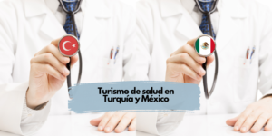 Turismo de salud en Turquía y México