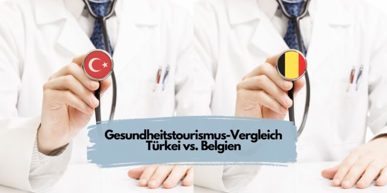 Vergleich Türkei vs. Belgien Gesundheitstourismus