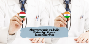 Magyarország vs. India Egészségturizmus összehasonlítás