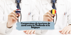 Comparaison du Tourisme de Santé : Thaïlande vs Belgique