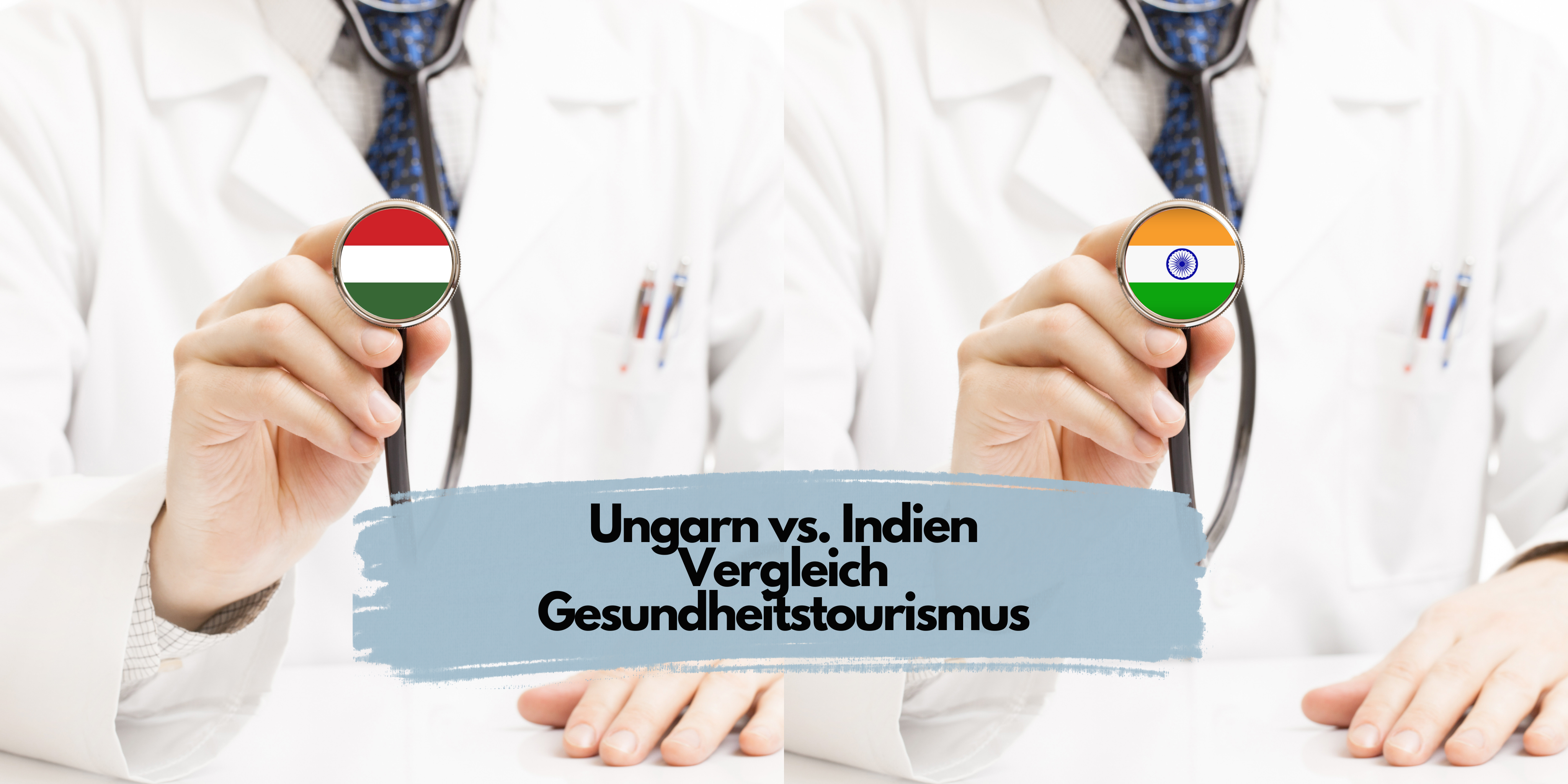 Vergleich Ungarn vs. Indien Gesundheitstourismus